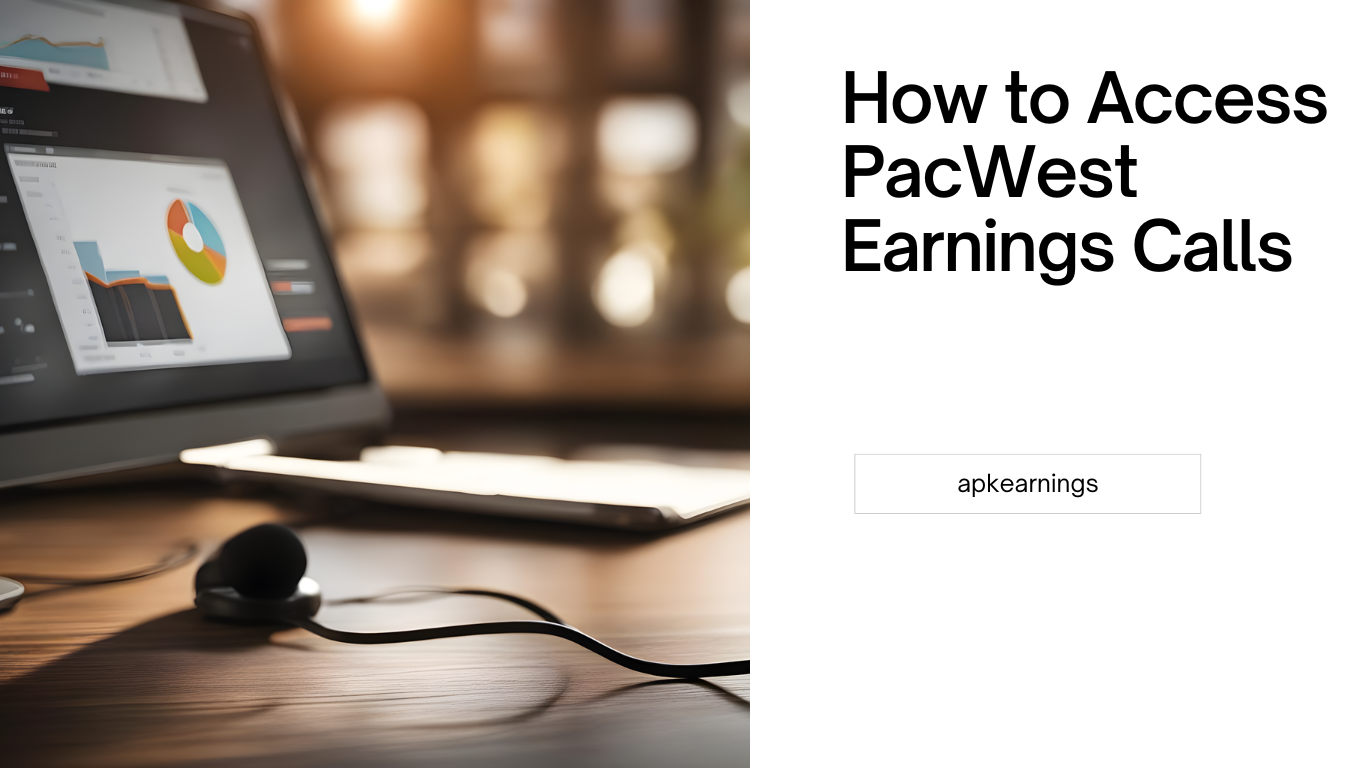 How to Access PacWest Earnings Calls