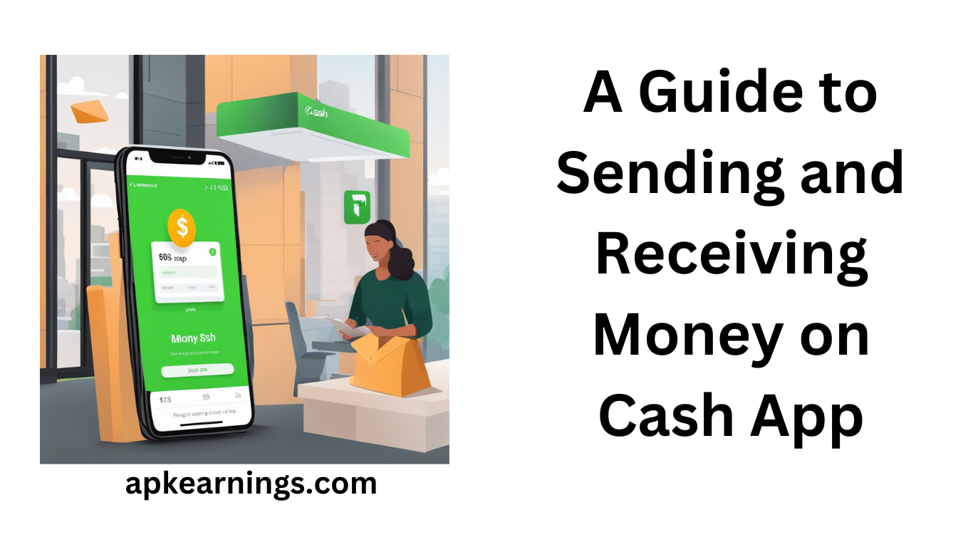 A Guide to Sending and Receiving Money on Cash App