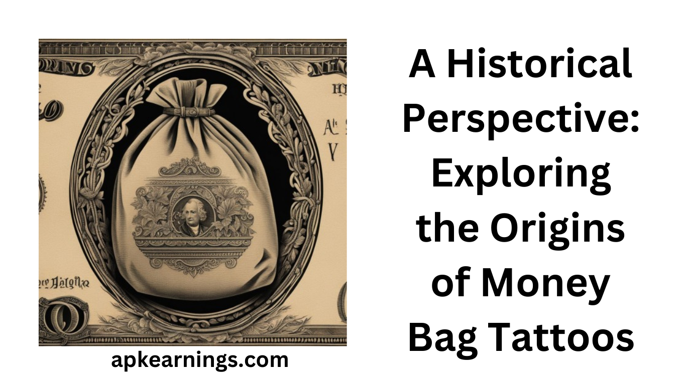 A Historical Perspective Exploring the Origins of Money Bag Tattoos