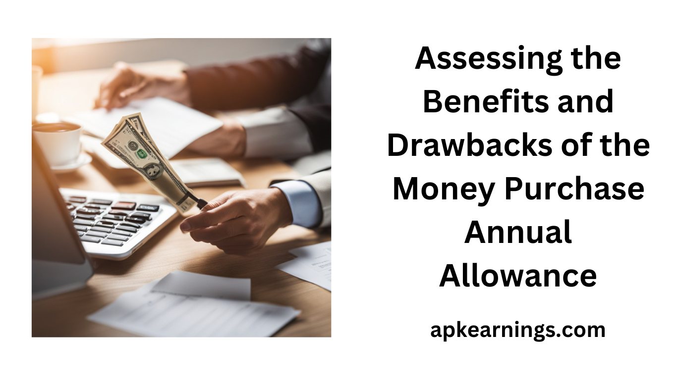 Assessing the Benefits and Drawbacks of the Money Purchase Annual Allowance