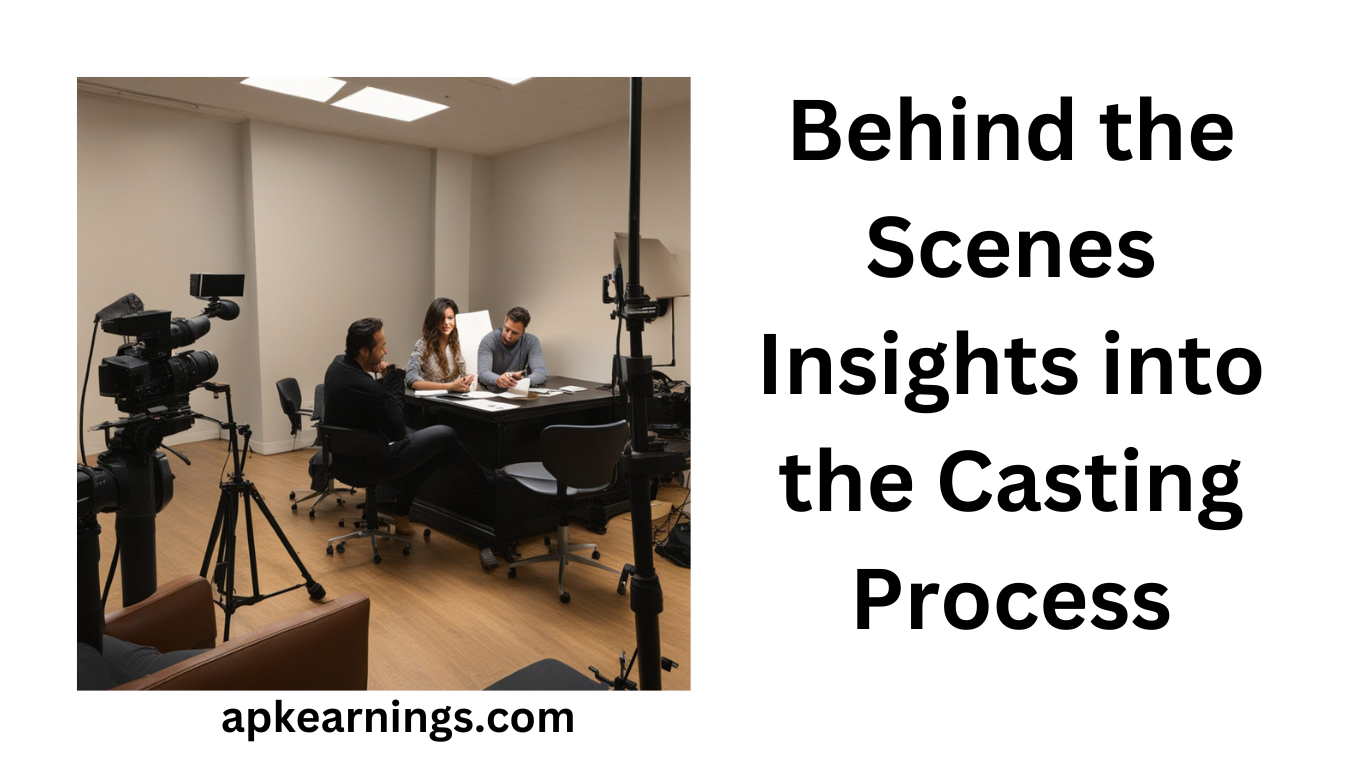 Behind-the-Scenes Insights into the Casting Process