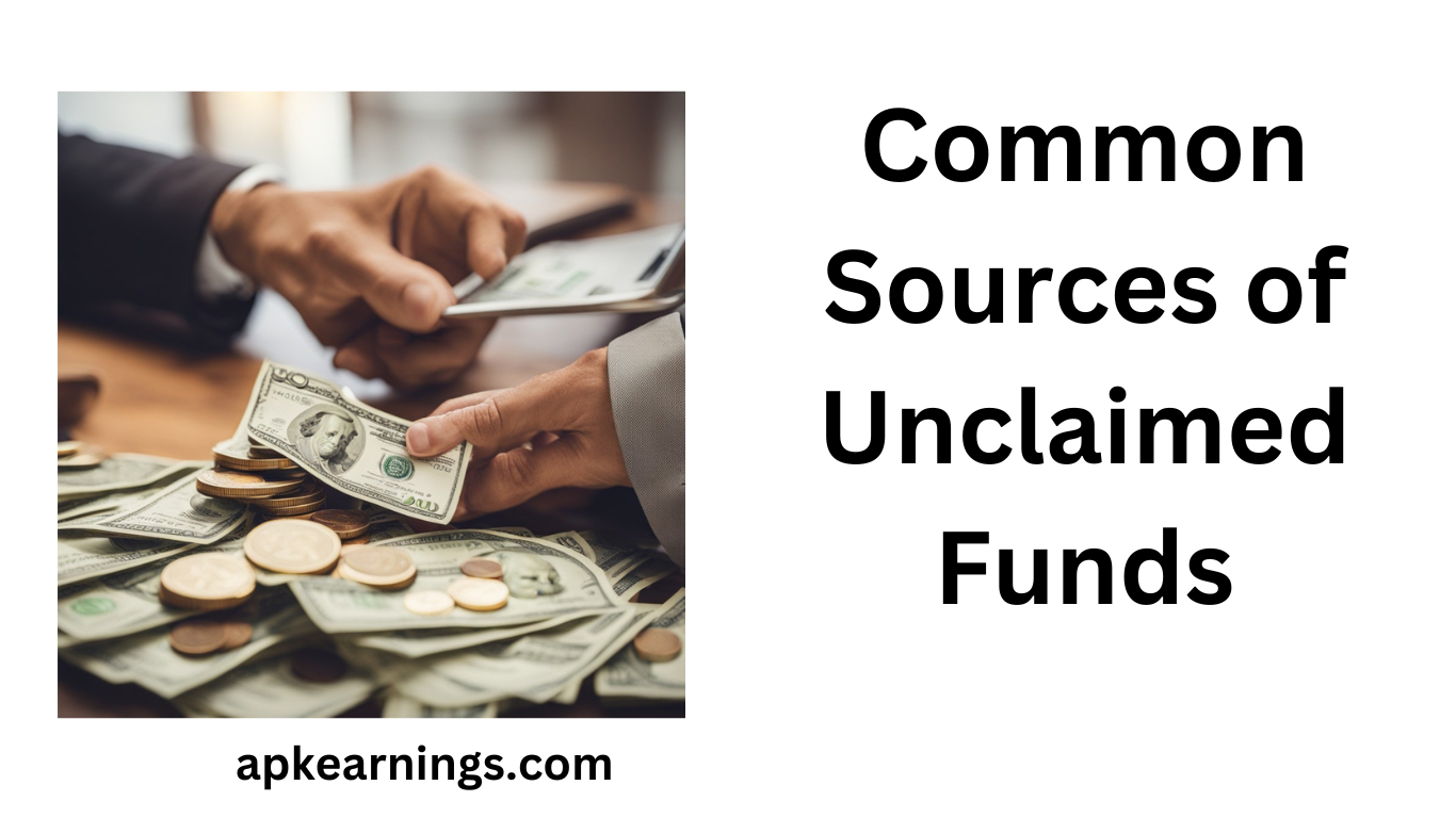 Common Sources of Unclaimed Funds