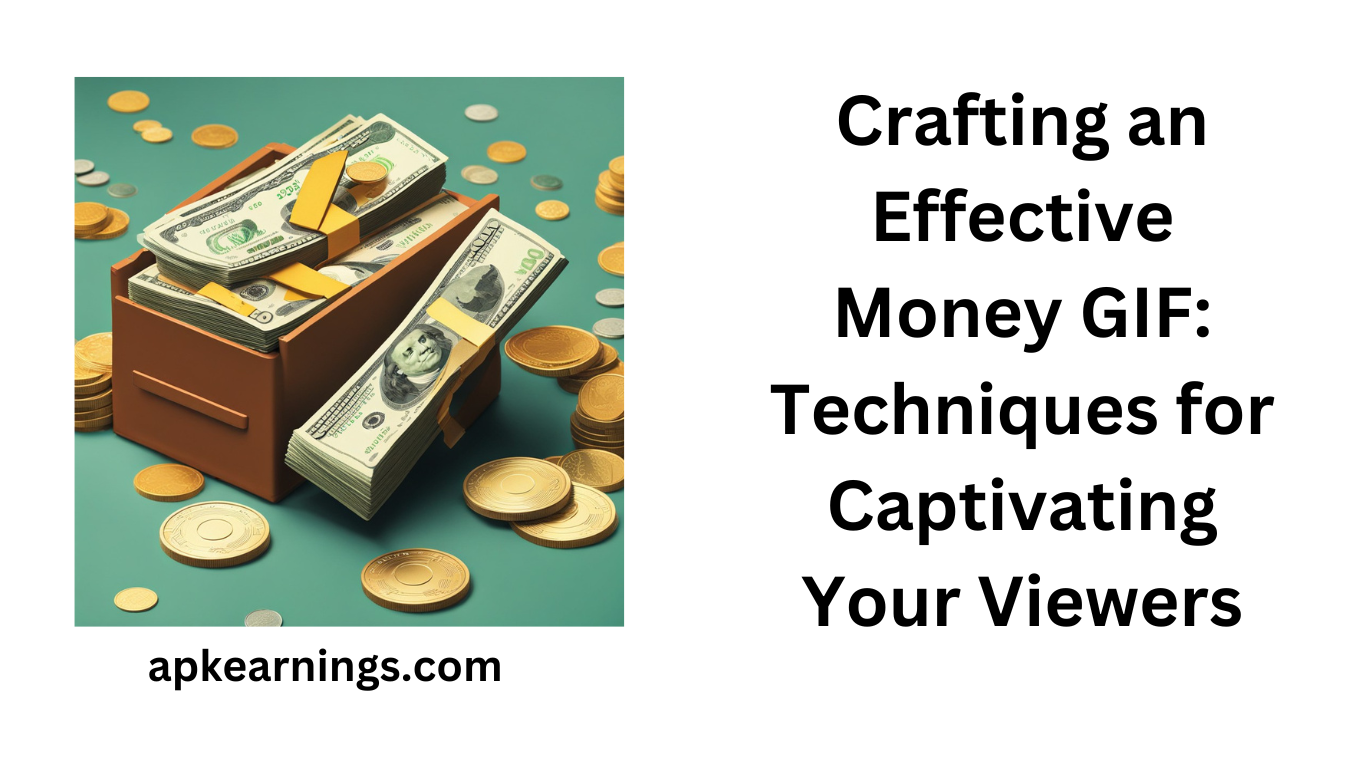 Crafting an Effective Money GIF: Techniques for Captivating Your Viewers
