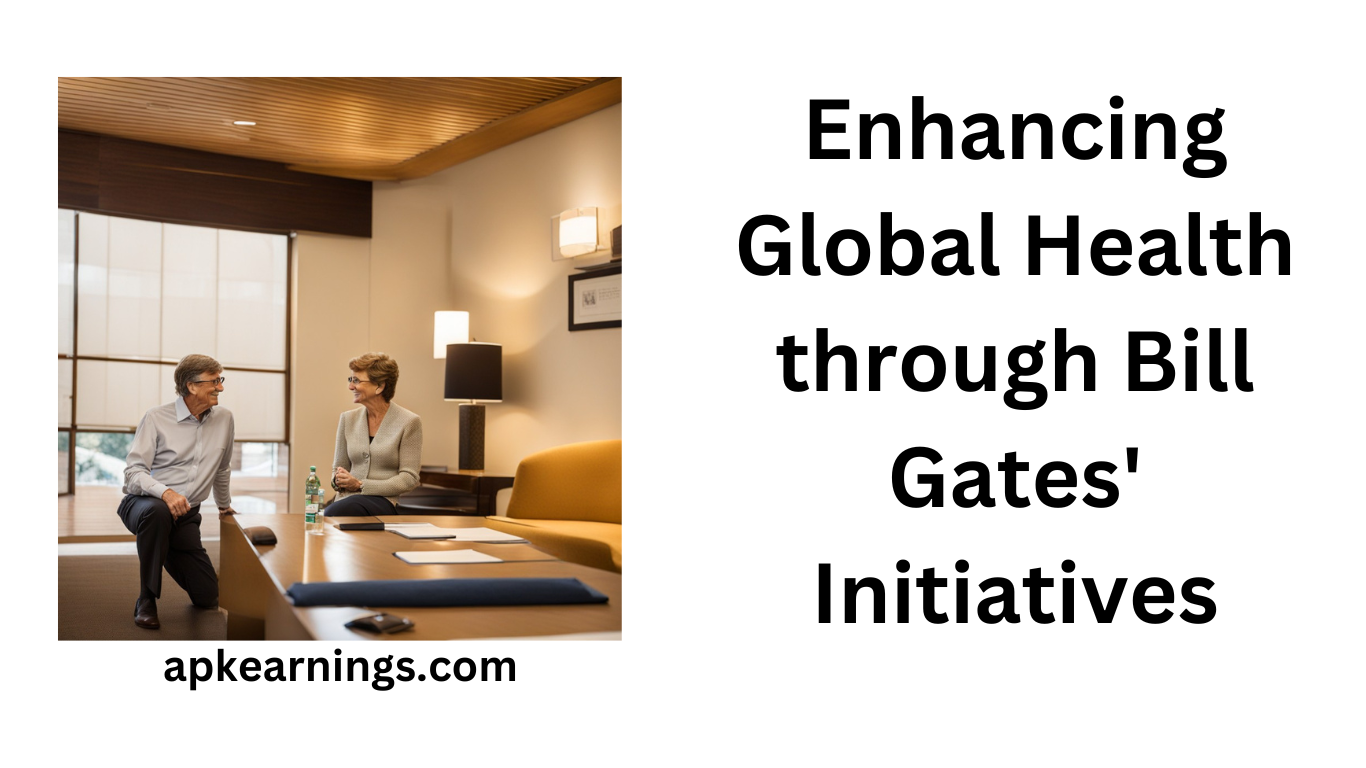 Enhancing Global Health through Bill Gates' Initiatives
