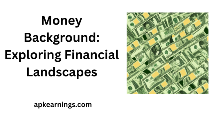 Money Background: Exploring Financial Landscapes