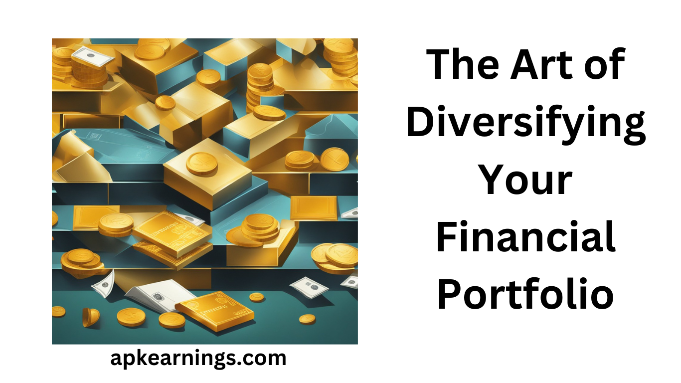 The Art of Diversifying Your Financial Portfolio