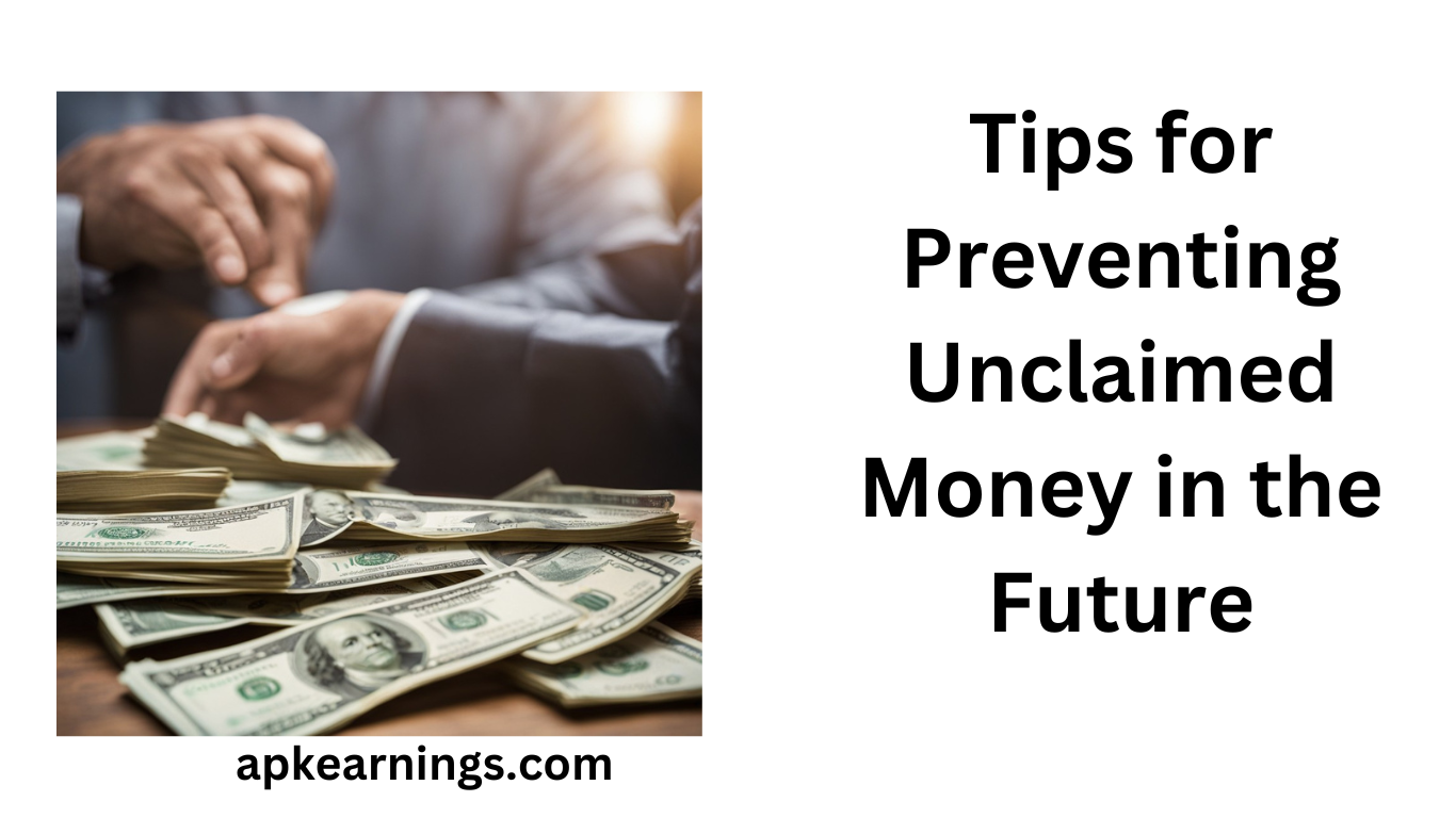 Tips for Preventing Unclaimed Money in the Future
