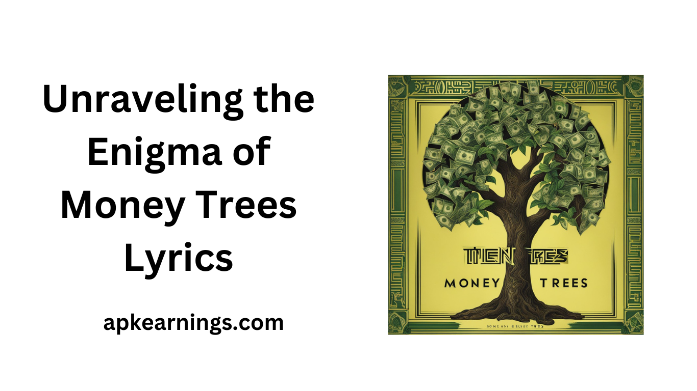 Unraveling the Enigma of Money Trees Lyrics