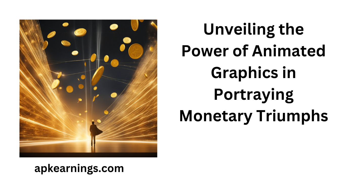 Unveiling the Power of Animated Graphics in Portraying Monetary Triumphs