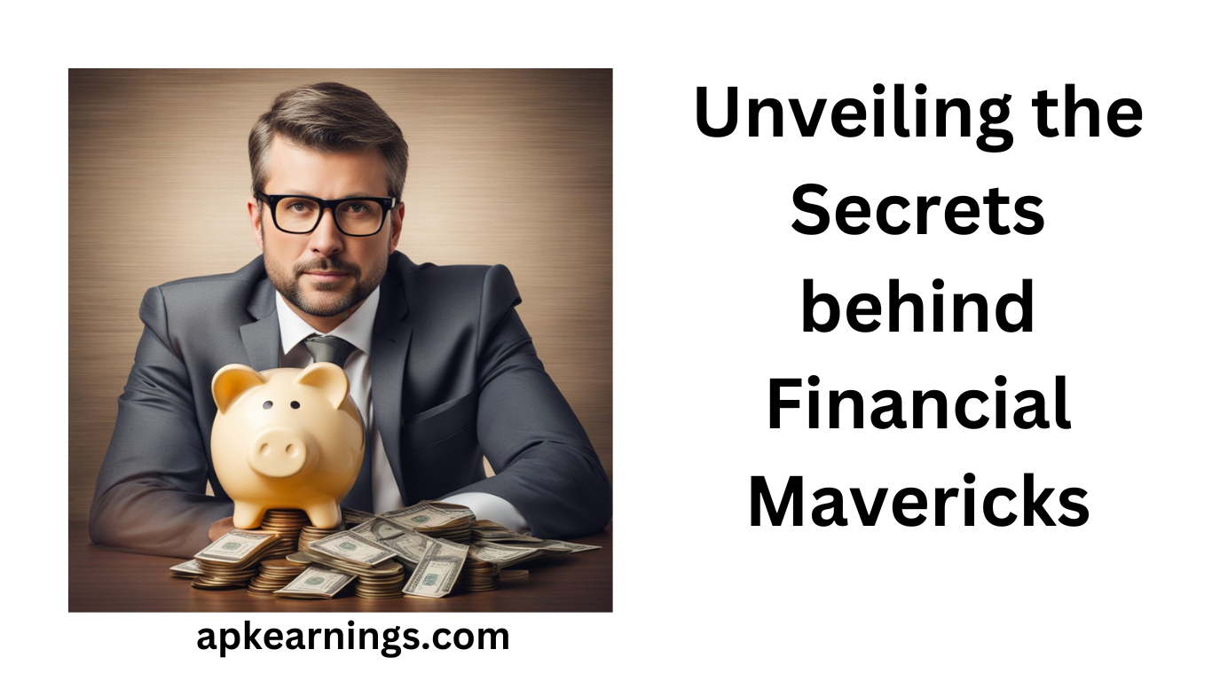 Unveiling the Secrets behind Financial Mavericks