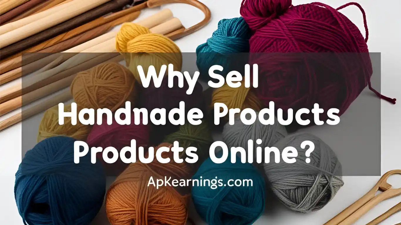 1. Why Sell Handmade Products Online?